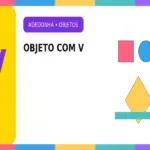 Objeto com V: Objetos com V para Adedonha que Poucos Conhecem