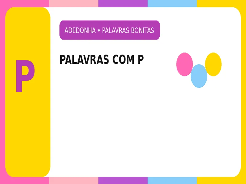 Palavras Bonitas com P: Lista de Palavras Bonitas com a Letra P 1 Palavras Bonitas com P: Lista de Palavras Bonitas com a Letra P